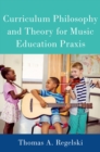 Curriculum Philosophy and Theory for Music Education Praxis - eBook
