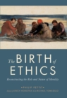 The Birth of Ethics : Reconstructing the Role and Nature of Morality - Book