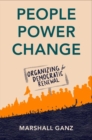 People, Power, Change : Organizing for Democratic Renewal - Book
