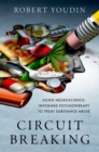 Circuit Breaking : Using Neuroscience-Informed Psychotherapy to Treat Substance Abuse - Book