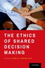The Ethics of Shared Decision Making - Book