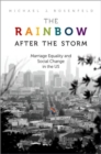 The Rainbow after the Storm : Marriage Equality and Social Change in the U.S - Book