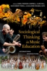 Sociological Thinking in Music Education : International Intersections - Book