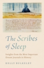 The Scribes of Sleep : Insights from the Most Important Dream Journals in History - eBook