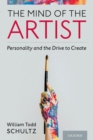 The Mind of the Artist : Personality and the Drive to Create - Book
