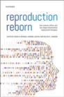 Reproduction Reborn : How Science, Ethics, and Law Shape Mitochondrial Replacement Therapies - Book