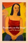 Psychiatry on the Stage : How Plays Can Enhance Our Understanding of Psychiatric Conditions - Book
