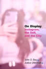 On Display : Instagram, the Self, and the City - Book
