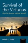 Survival of the Virtuous : The Evolution of Moral Psychology - Book