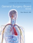 General Surgery Board Review : A Guide to the 99th Percentile - Book