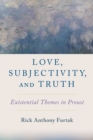 Love, Subjectivity, and Truth : Existential Themes in Proust - eBook