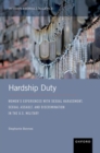 Hardship Duty : Women's Experiences with Sexual Harassment, Sexual Assault, and Discrimination in the U.S. Military - Book