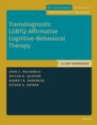 Transdiagnostic LGBTQ-Affirmative Cognitive-Behavioral Therapy : Workbook - Book