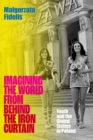 Imagining the World from Behind the Iron Curtain : Youth and the Global Sixties in Poland - eBook