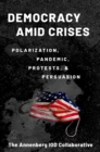 Democracy amid Crises : Polarization, Pandemic, Protests, and Persuasion - eBook