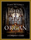 The Pipe Organ : A Composer's Guide - eBook
