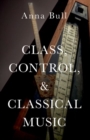 Class, Control, and Classical Music - Book
