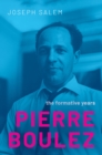 Pierre Boulez : The Formative Years - eBook