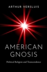 American Gnosis : Political Religion and Transcendence - Book