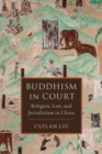 Buddhism in Court : Religion, Law, and Jurisdiction in China - Book