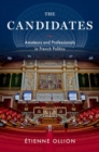 The Candidates : Amateurs and Professionals in French Politics - Book
