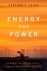 Energy and Power : Germany in the Age of Oil, Atoms, and Climate Change - Book