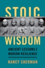 Stoic Wisdom : Ancient Lessons for Modern Resilience - Book