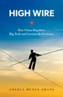 High Wire : How China Regulates Big Tech and Governs Its Economy - Book