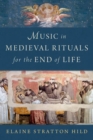 Music in Medieval Rituals for the End of Life - Book
