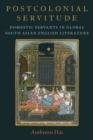 Postcolonial Servitude : Domestic Servants in Global South Asian English Literature - eBook