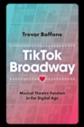 TikTok Broadway : Musical Theatre Fandom in the Digital Age - Book