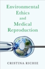 Environmental Ethics and Medical Reproduction - eBook