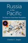 Russia in the Pacific : The Quest for Great Power Recognition - Book