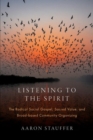 Listening to the Spirit : The Radical Social Gospel, Sacred Value, and Broad-based Community Organizing - Book