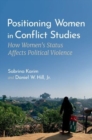 Positioning Women in Conflict Studies : How Women's Status Affects Political Violence - Book