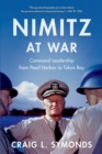 Nimitz at War : Command Leadership from Pearl Harbor to Tokyo Bay - Book