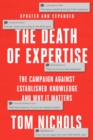 The Death of Expertise : The Campaign against Established Knowledge and Why it Matters - eBook