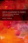 Why Change is Hard : The Power of Master Narratives over Self and Society - Book