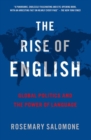 The Rise of English : Global Politics and the Power of Language - Book