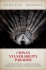 China's Vulnerability Paradox : How the World's Largest Consumer Transformed Global Commodity Markets - eBook