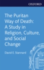 The Puritan Way of Death : A Study in Religion, Culture, and Social Change - eBook