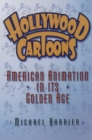 Hollywood Cartoons : American Animation in Its Golden Age - eBook