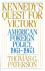 Kennedy's Quest for Victory : American Foreign Policy, 1961-1963 - eBook