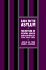 Back to the Asylum : The Future of Mental Health Law and Policy in the United States - eBook