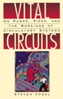Vital Circuits : On Pumps, Pipes, and the Workings of Circulatory Systems - eBook