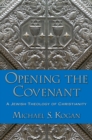 Opening the Covenant : A Jewish Theology of Christianity - eBook