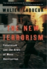 The New Terrorism : Fanaticism and the Arms of Mass Destruction - eBook