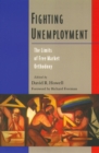 Fighting Unemployment : The Limits of Free Market Orthodoxy - eBook