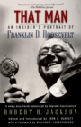 That Man : An Insider's Portrait of Franklin D. Roosevelt - eBook