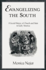 Evangelizing the South : A Social History of Church and State in Early America - eBook